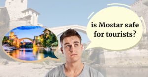 is mostar safe for tourists