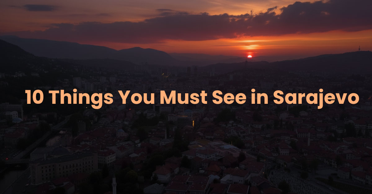 10-Things-You-Must-See-in-Sarajevo 10 Things You Must See in Sarajevo