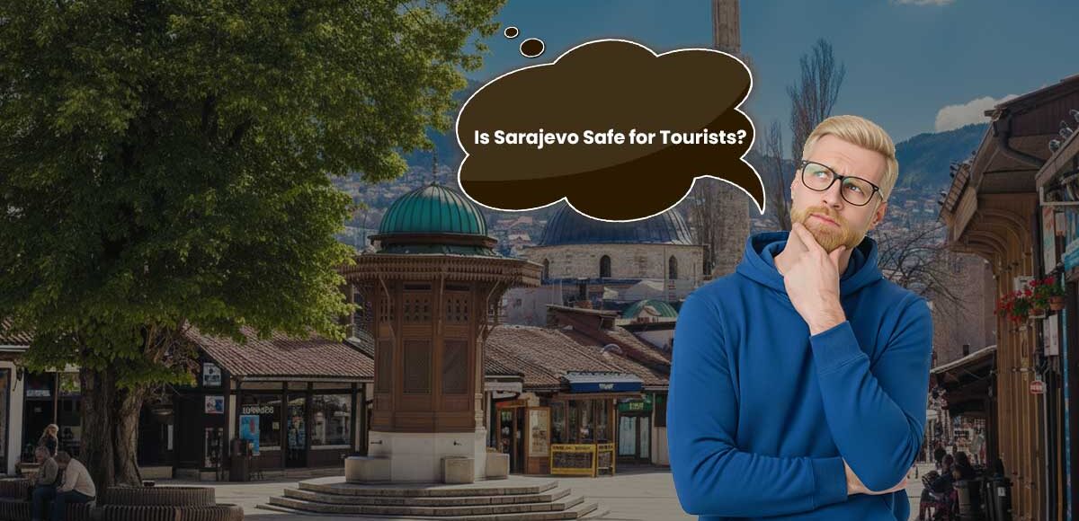 Is Sarajevo Safe for Tourists?