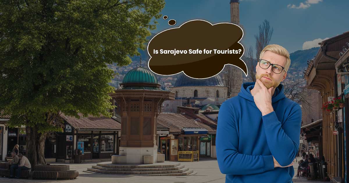 Is-Sarajevo-Safe-for-Tourists Is Sarajevo Safe for Tourists?