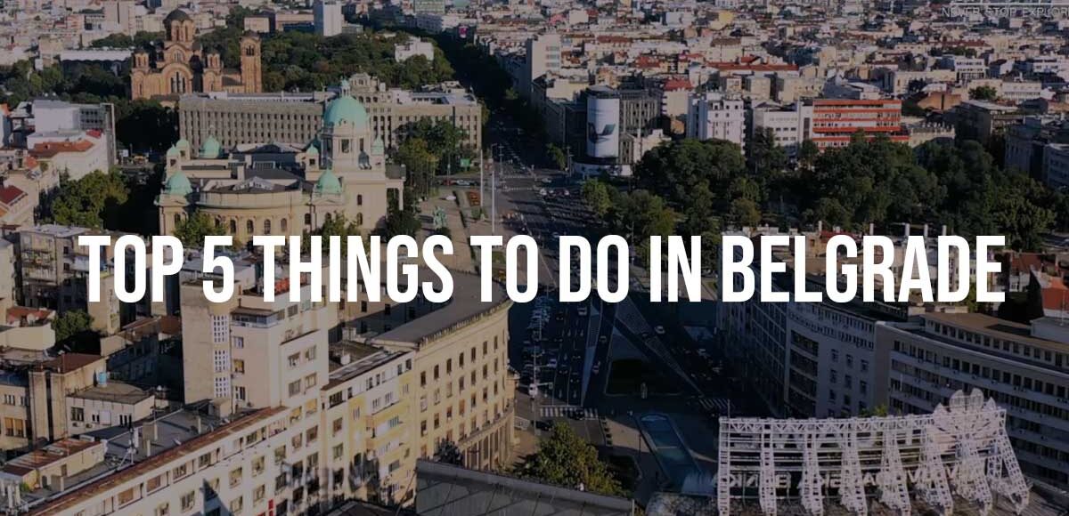 Top 5 Things to Do in Belgrade