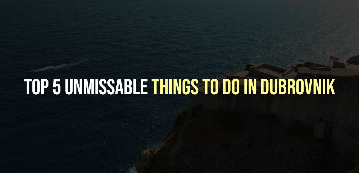 Top-5-Unmissable-Things-to-Do-in-DUBROVNIK