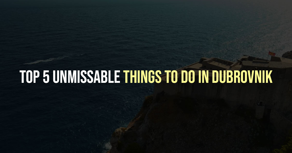 Top-5-Unmissable-Things-to-Do-in-DUBROVNIK